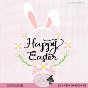 Happy Easter with bunny ears Quote svg, Funny Easter svg, Easter flowers svg, svg files, Easter shirt, cricut svg, girl svg, scanncut fcm