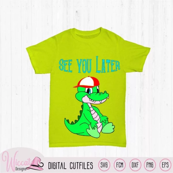 Alligator see you later quote, svg for boys, crocodile cartoon, Zoo Svg, dxf cut file, scanncut cut file, boy shirt design, Circuit svg file