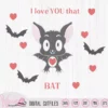 Valentine Bat svg, Gothic bat svg, Valentine pun, funny bat svg, cute holiday svg, vinyl craft design, scanncut file, Cricut svg, quotes