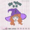 Cute little Witch with a big witch hat, Wicked quote svg, Halloween girl, svg files, scanncut, die cut halloween, iron on, vinyl cut file