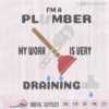 I'm a plumber quote, Plumber pun, plumber tools, man shirt, scanncut fcm, wrench tool svg, dxf cut file, vinyl cut file, htv svg cricut,