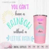 You can't have a rainbow quote svg, knock out quote, tumbler design, vinyl craft, shirt, word art Summer svg, svg cricut, Scanncut fcm