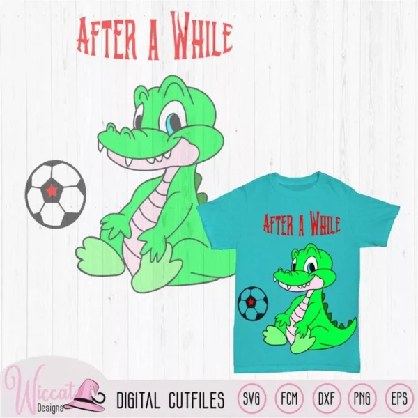 Crocodile after a while quote, Alligator svg, boys svg, zoo animal, T shirt designs, svg cricut, die cut, soccer svg, dxf cut file, cricut